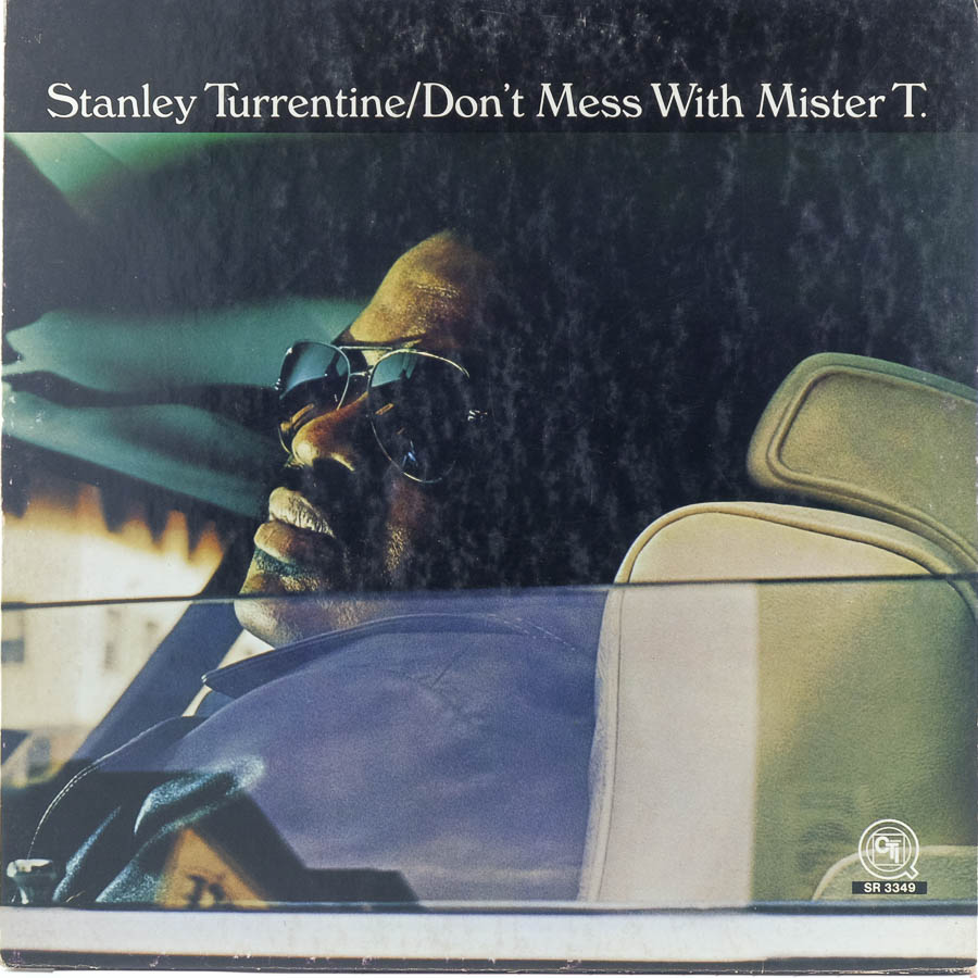 Stanley Turrentine - Don't Mess With Mister T.